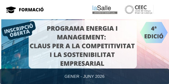 Torna el programa Energia i Management, coorganitzat amb La Salle Campus Barcelona