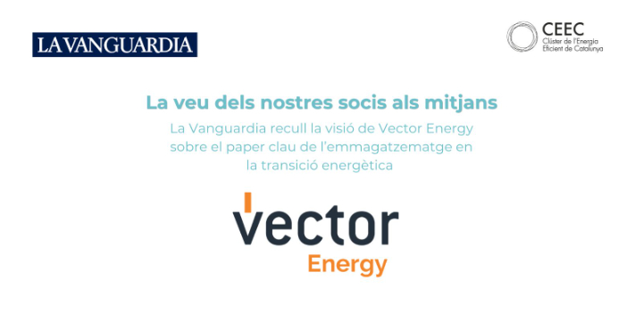 La Vanguardia recull la visió de Vector Energy sobre el paper clau de l’emmagatzematge en la transició energètica
