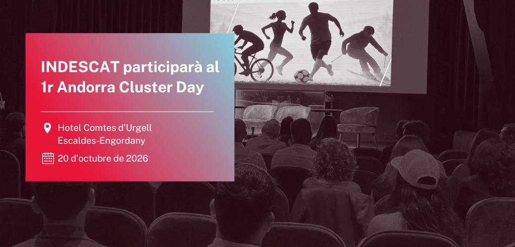 INDESCAT participa al 1r Andorra Cluster Day per impulsar la col·laboració entre els ecosistemes de l’esport i la tecnologia