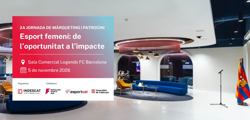 2a Jornada de màrqueting i patrocini: "Esport femení: de l’oportunitat a l’impacte"