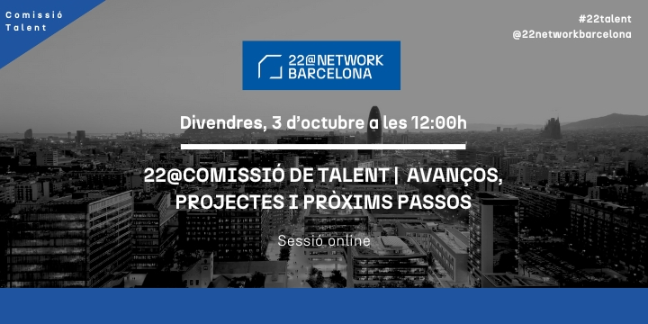 22@Comissió de Talent | Sessió Online: Avanços, Projectes i Pròxims Passos