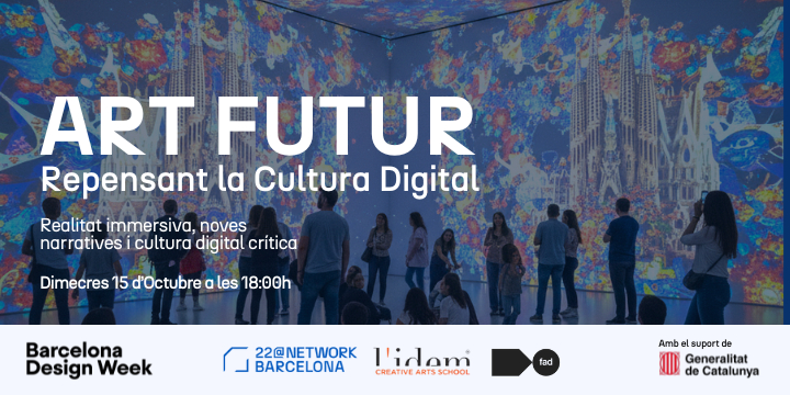Art Futur: Repensant la Cultura Digital | Realitat immersiva, noves narratives i cultura digital crítica