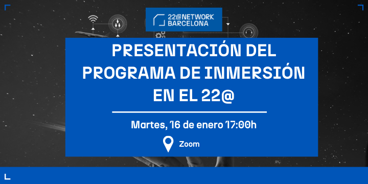 22@WEBINAR | PRESENTACIÓN DEL PROGRAMA DE INMERSIÓN EN EL 22@ EN 2024
