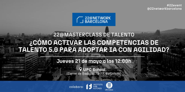 22@Masterclass de Talento | ¿Cómo activar las competencias de Talento 5.0 para adoptar IA con agilidad?