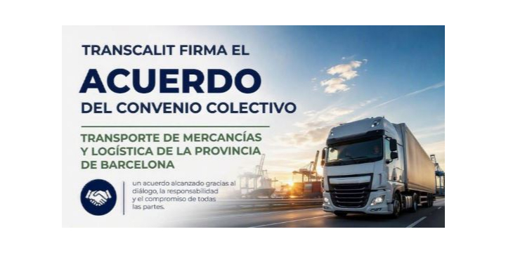 Transcalit y sindicatos acuerdan el nuevo Convenio Colectivo del Transporte de Mercancías por Carretera y Logística de la provincia de Barcelona