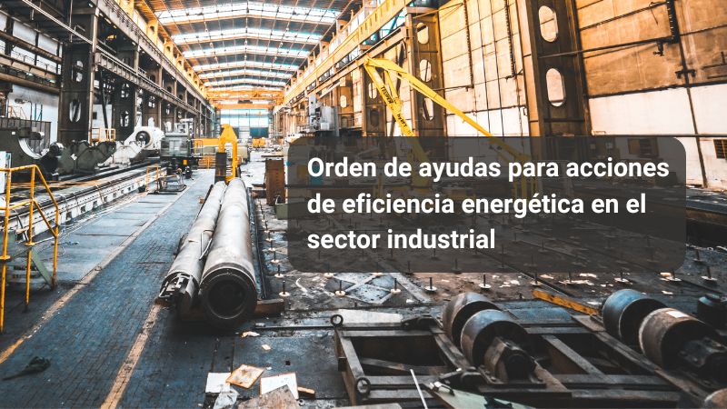 El MITERD abre a consulta pública la orden de ayudas para acciones de eficiencia energética en la industria