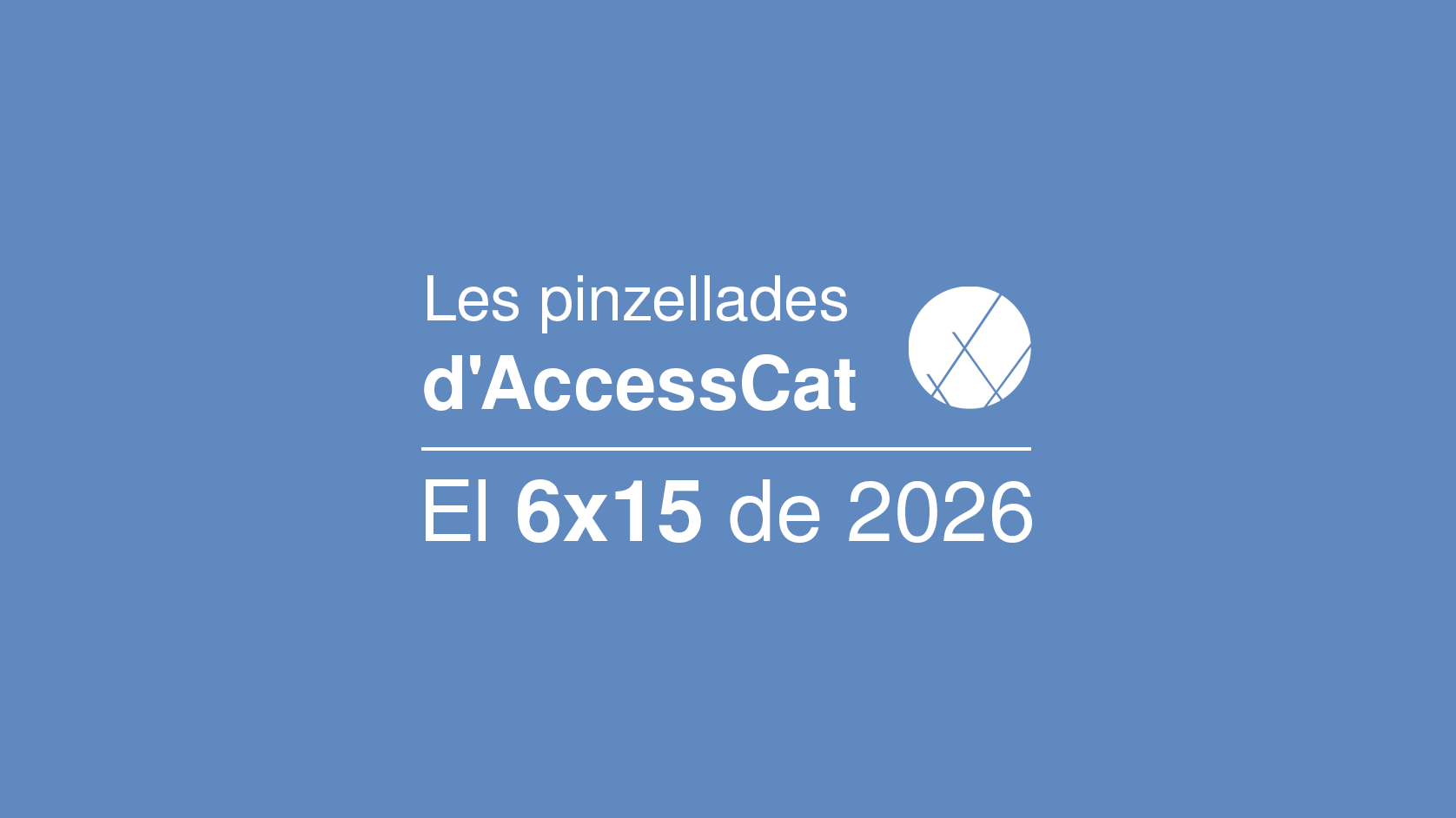 Las pinceladas de AccessCat: El 6x15 de 2026 | Sesión 1