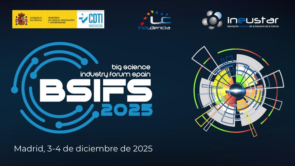 <h1> Big Science Industry Forum Spain 2025 </h1> <p> 3-4 de diciembre del 2025, Madrid </p>